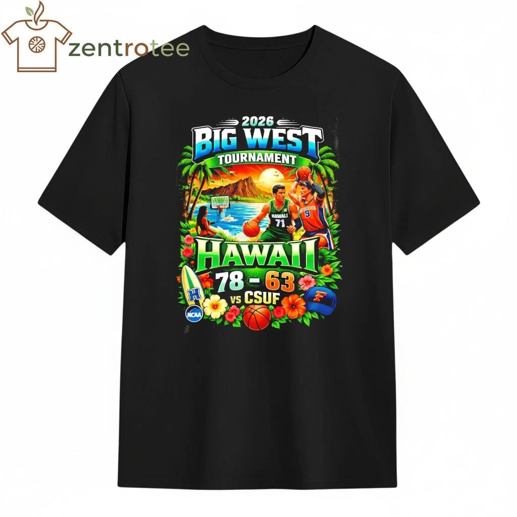 Original 2026 Big West Tournament Hawaii 78 63 CSUF NCAA shirt