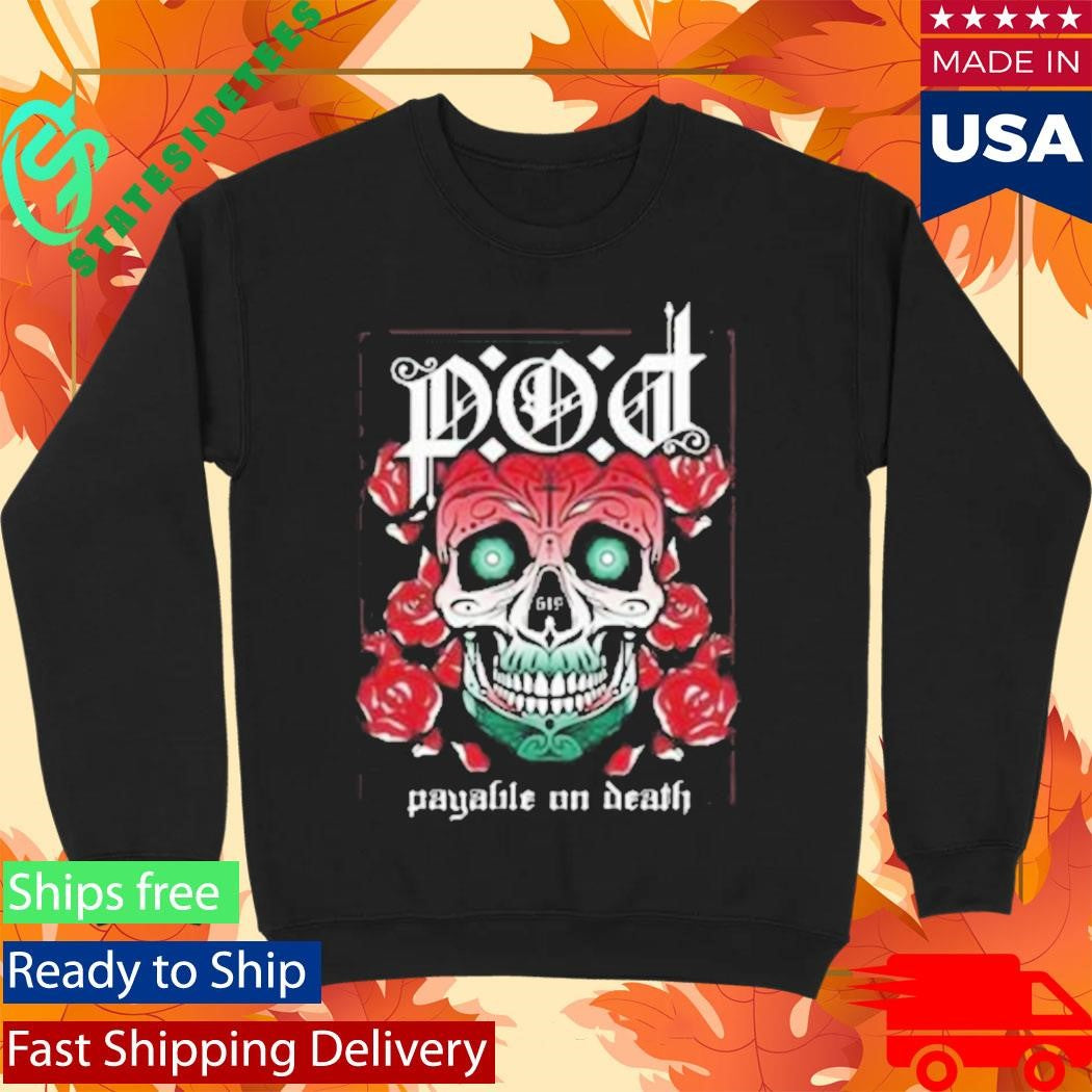 P.O.D Payable On Death Sugar Skull ’23 Shirt