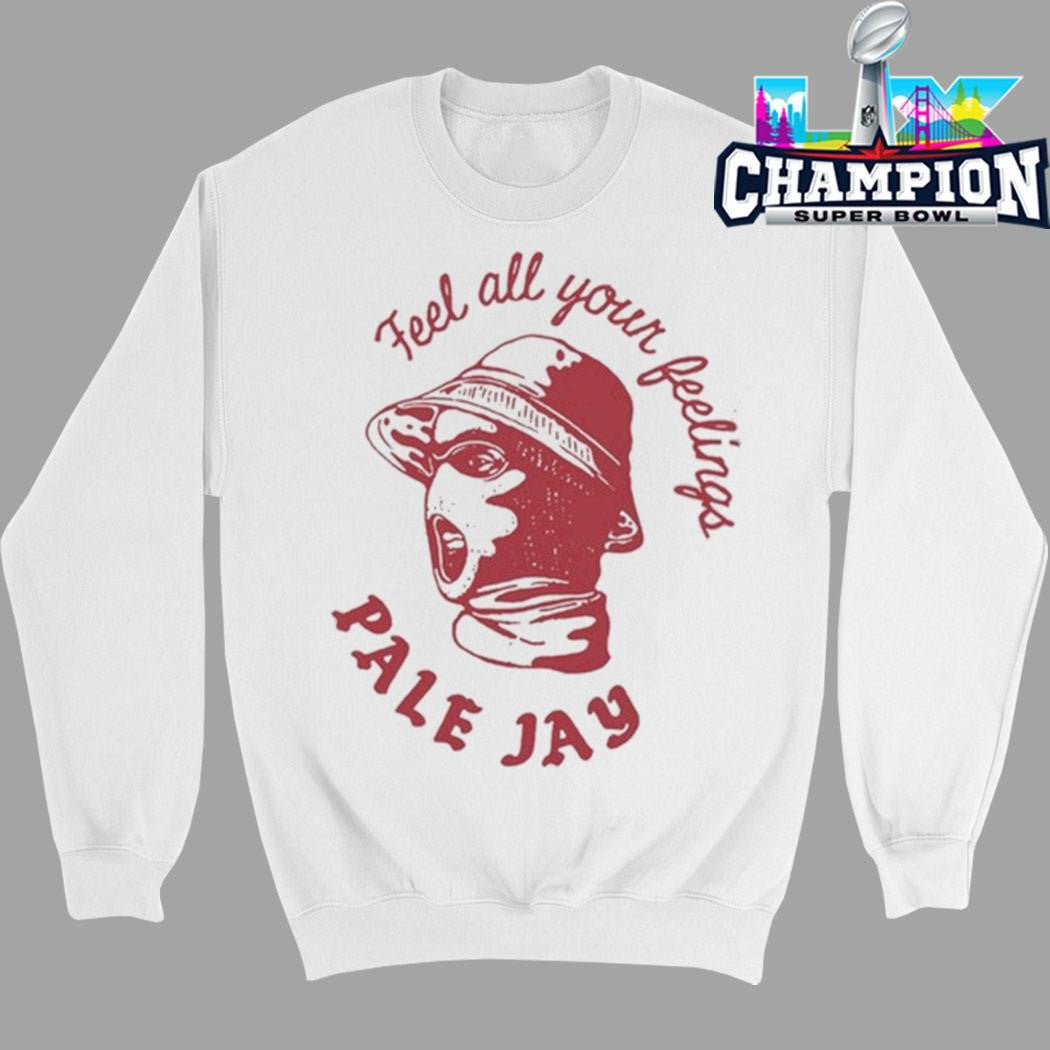 Pale Jay Feel All Your Feelings Shirt