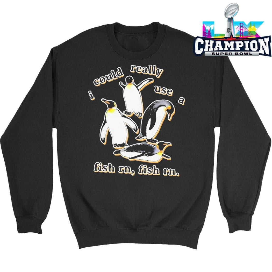 Penguin I Could Really Use A Fish Rn Fish Rn Shirt