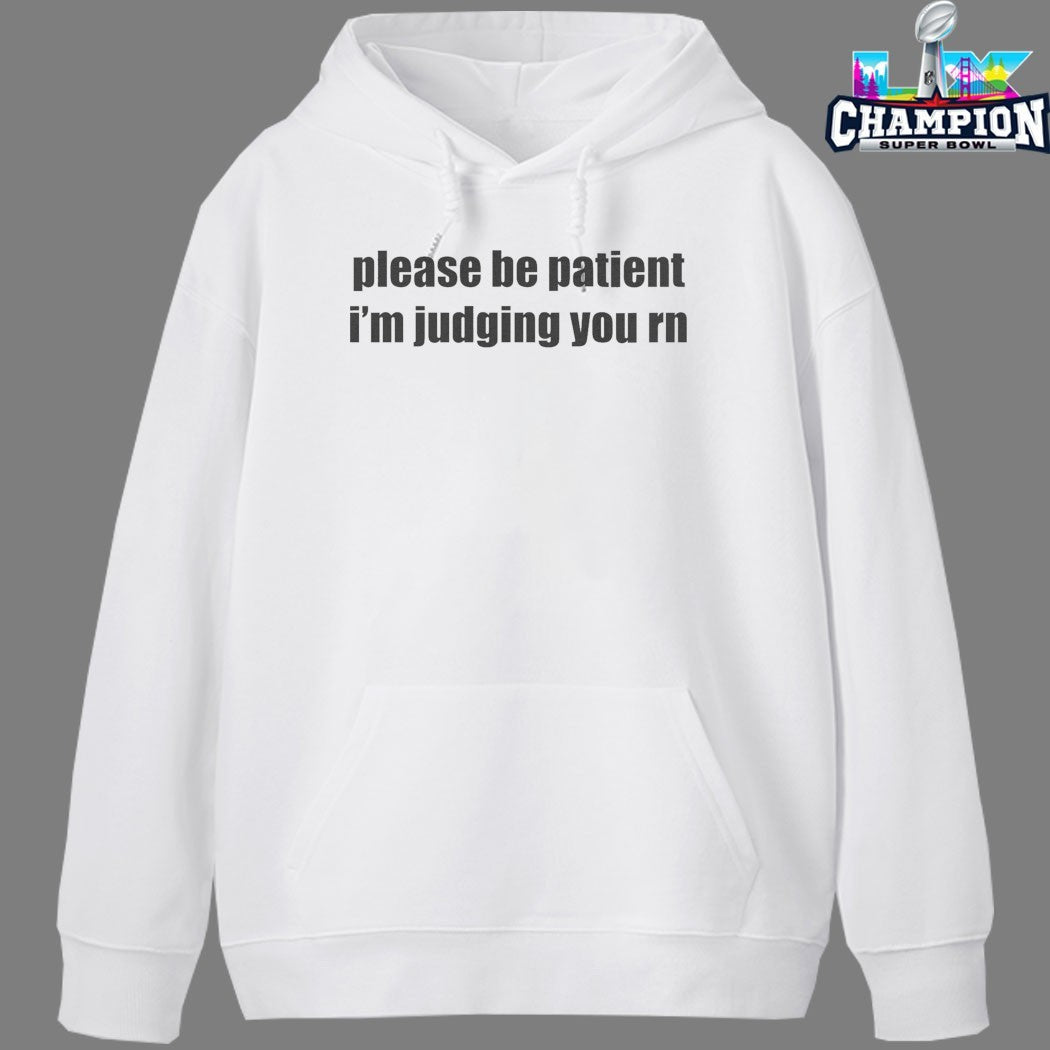 Please Be Patient I’m Judging You RN T-shirts