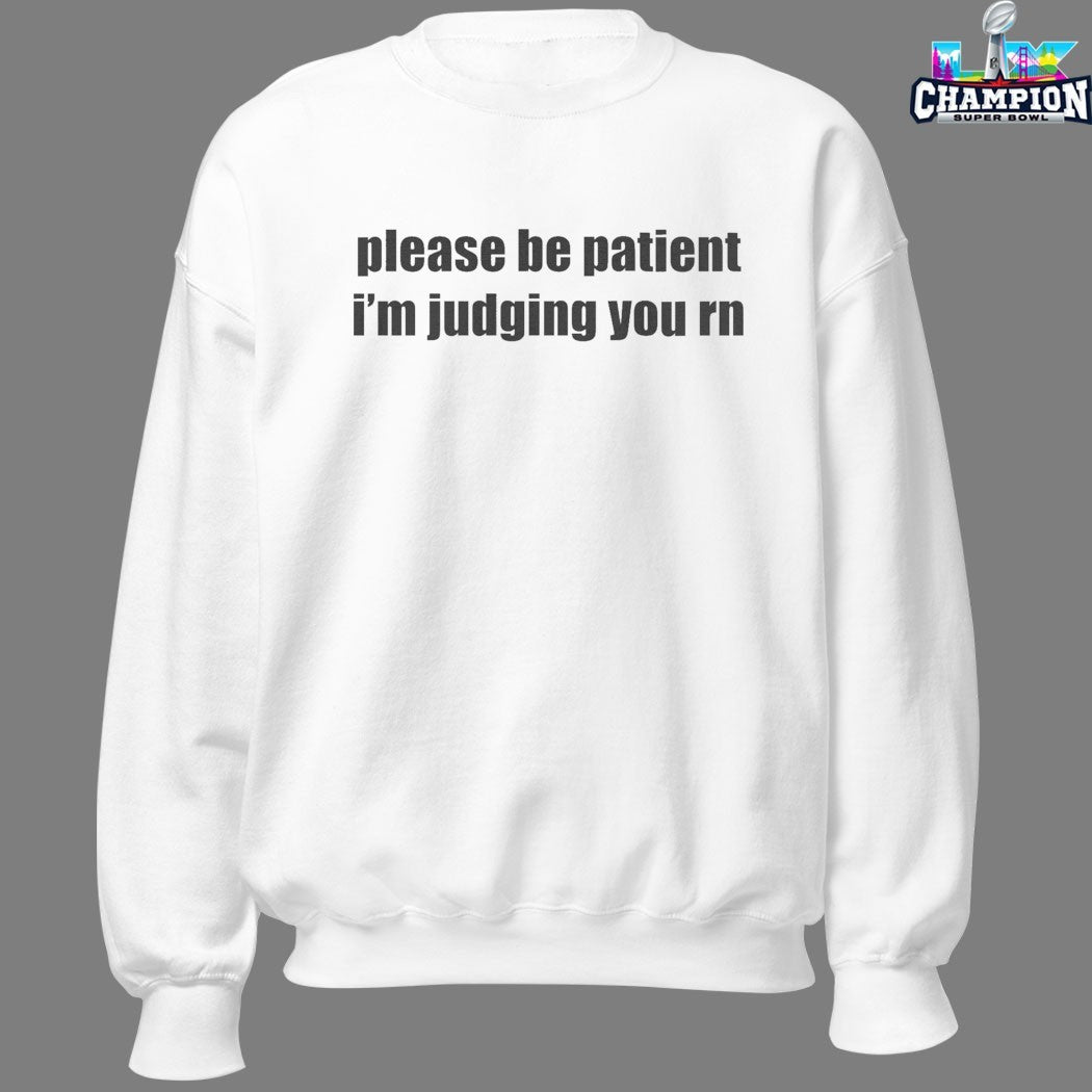 Please Be Patient I’m Judging You RN T-shirts