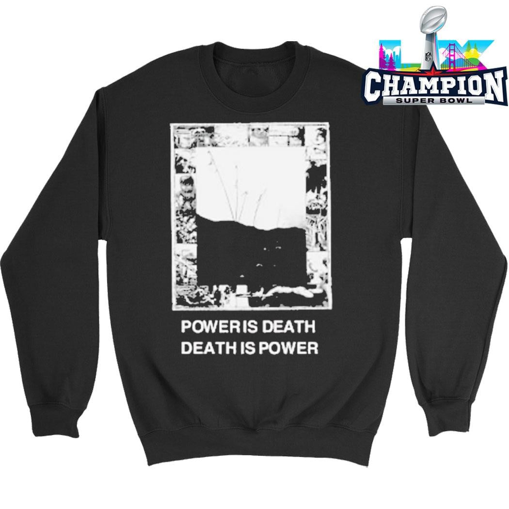 Power Is Death Death Is Power Shirt
