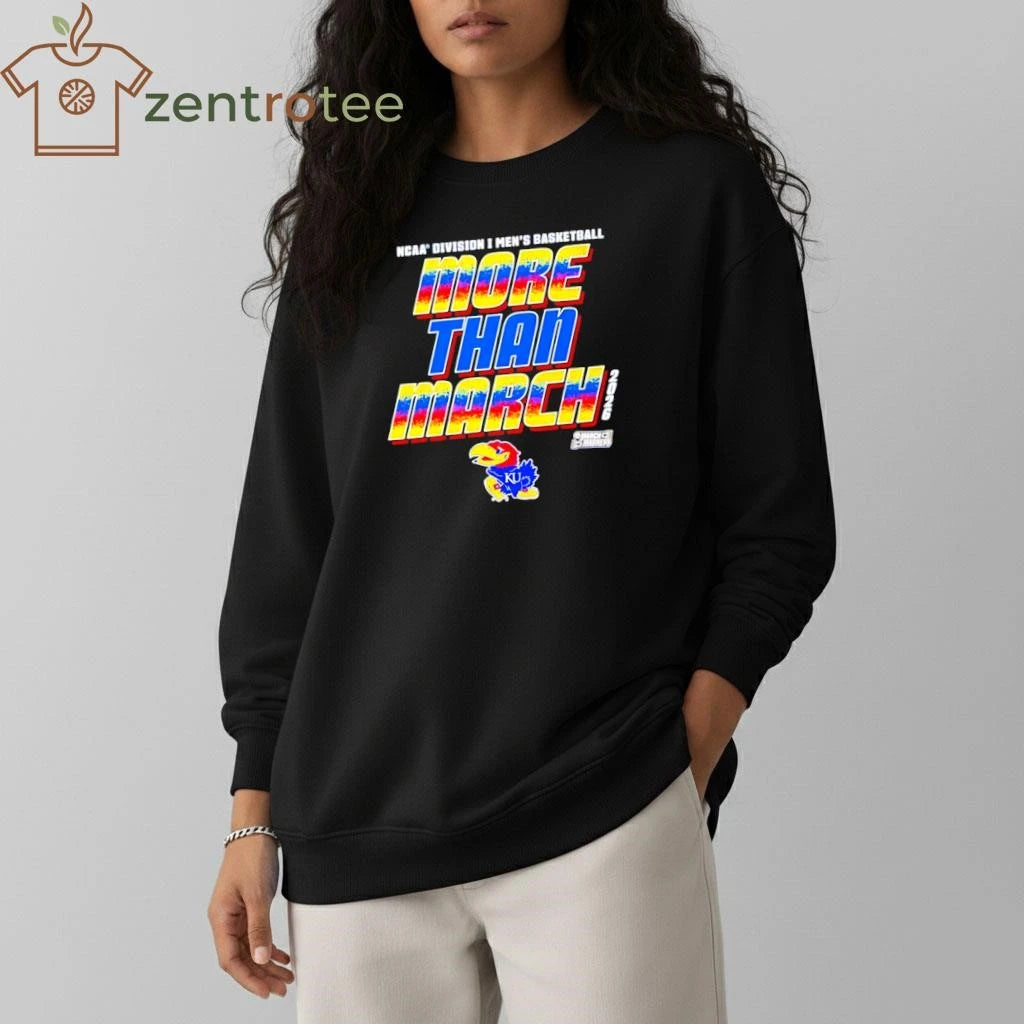 Premium Kansas Jayhawks More Than March 2026 NCAA Men’s Basketball March Madness shirt