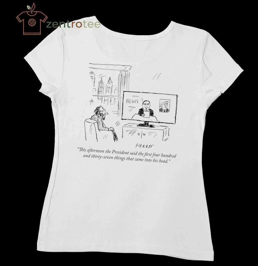Premium This afternoon the President said the first four hundred and thirty-seven things that came into his head Trump tee