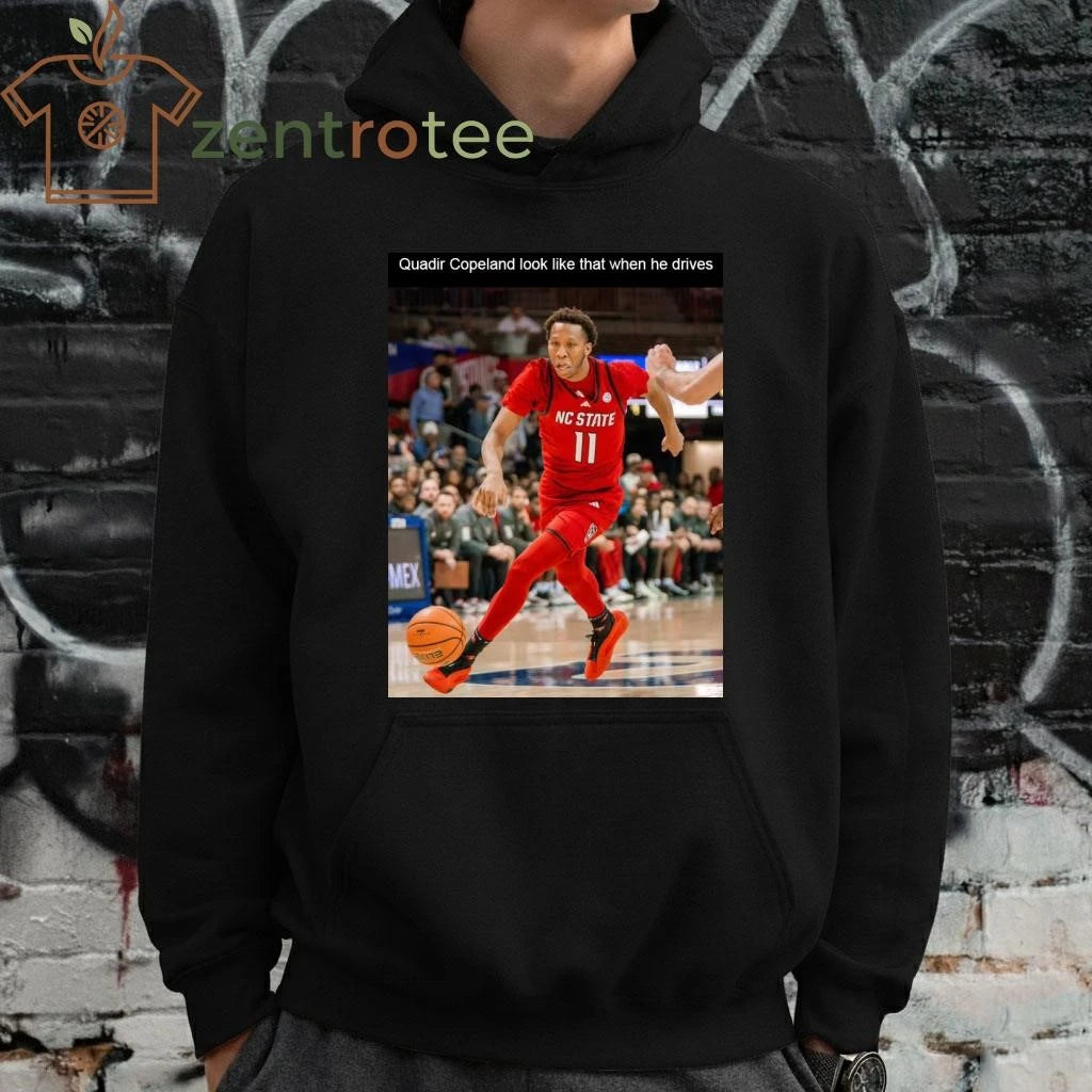 Quadir Copeland look like that when he drives NCAA shirt