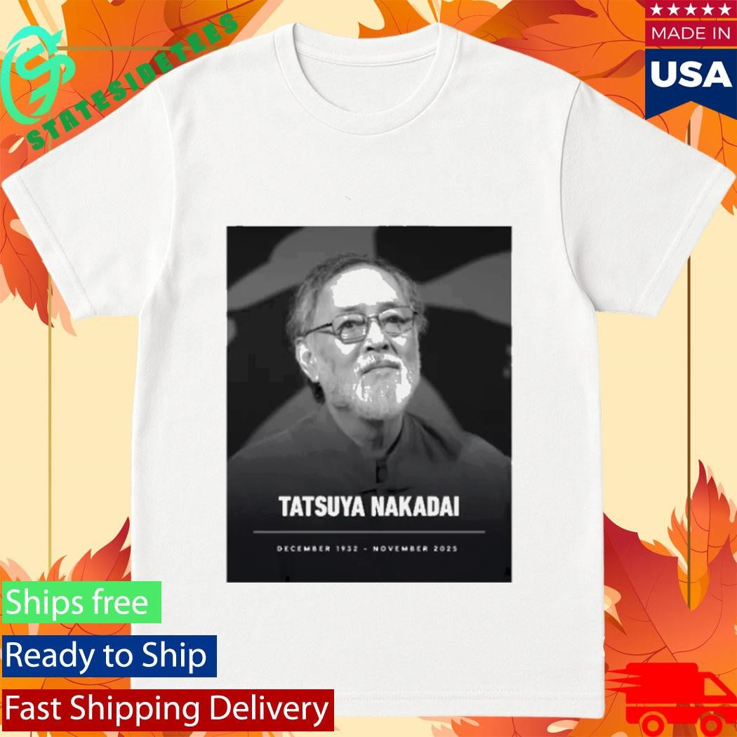 Rest In Peace Legendary Japanese Tatsuya Nakadai December 1932 November 2025 Poster Shirt