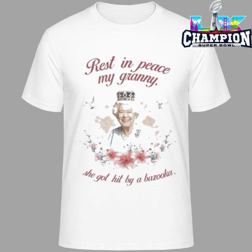 Rest In Peace My Granny She Got Hit By A Bazooka Shirt