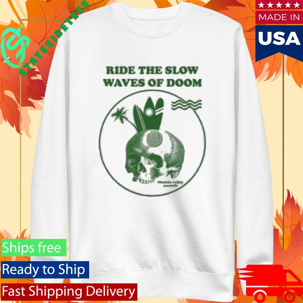 Ride The Slow Waves Of Doom Electric Valley Records Shirt