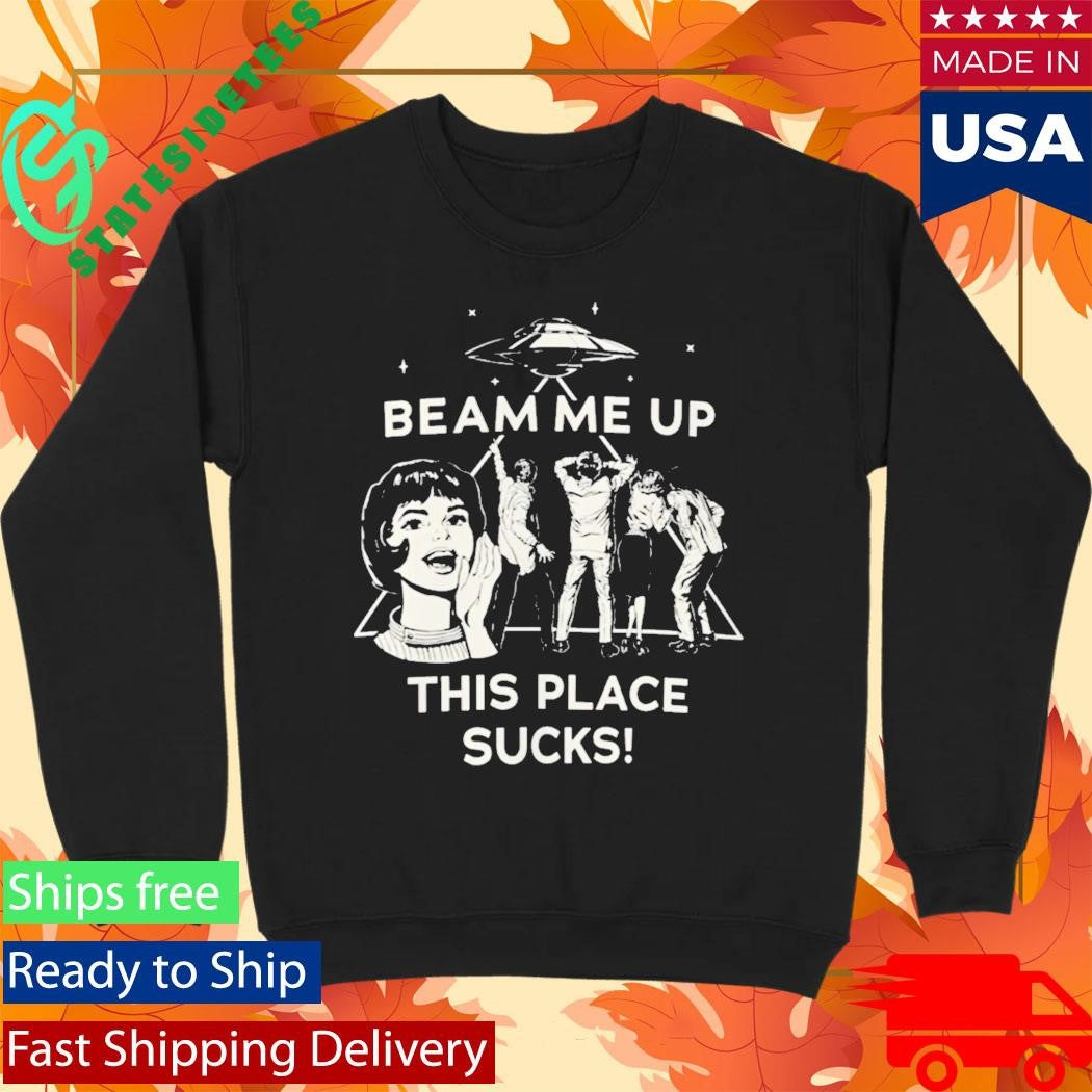 Robin Buckley Beam Me Up This Place Sucks Shirt