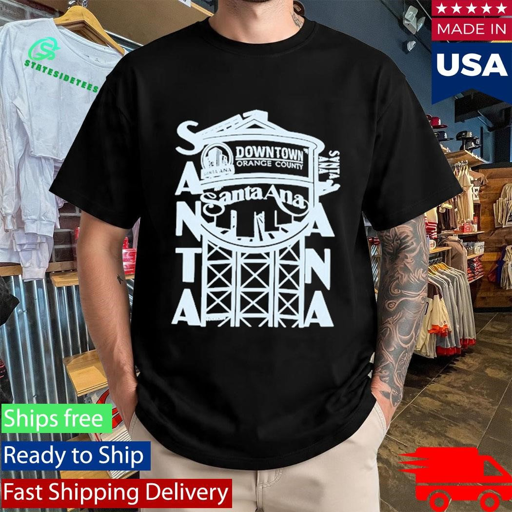 Santa Ana Down Town Change County Shirt