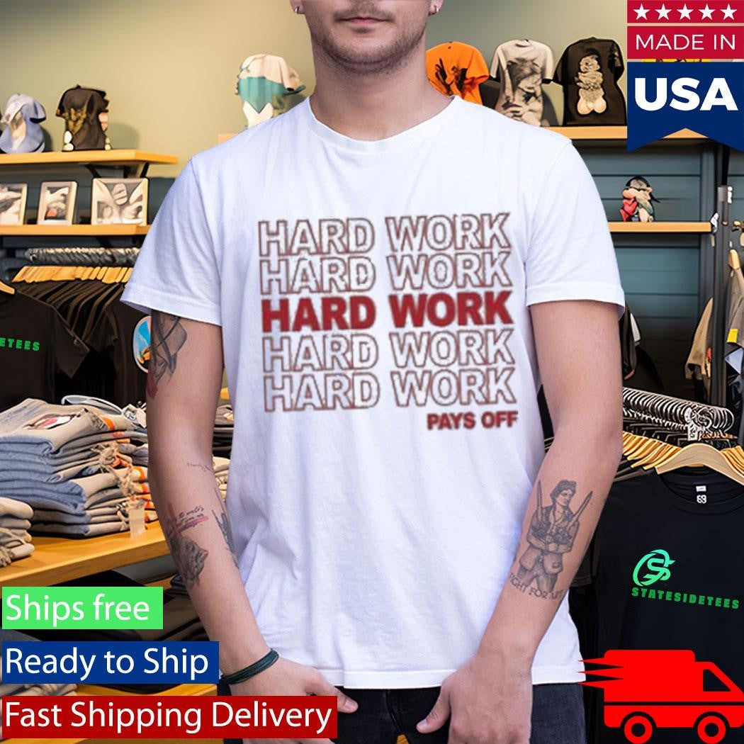 Schnatterdays Hard Work Pay Off Shirt