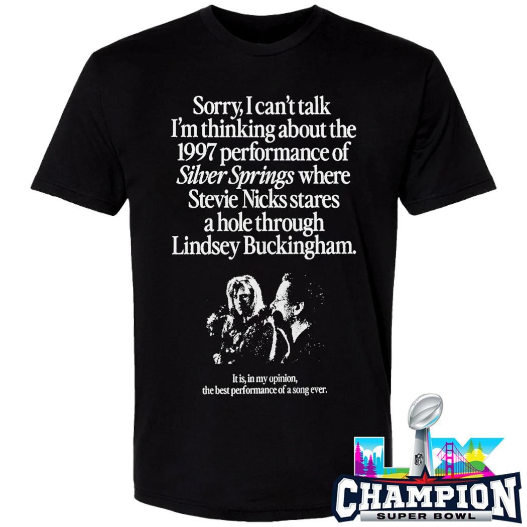Sorry I Can’t Talk I’m Thinking About The 1997 Performance Of Silver Springs Shirt