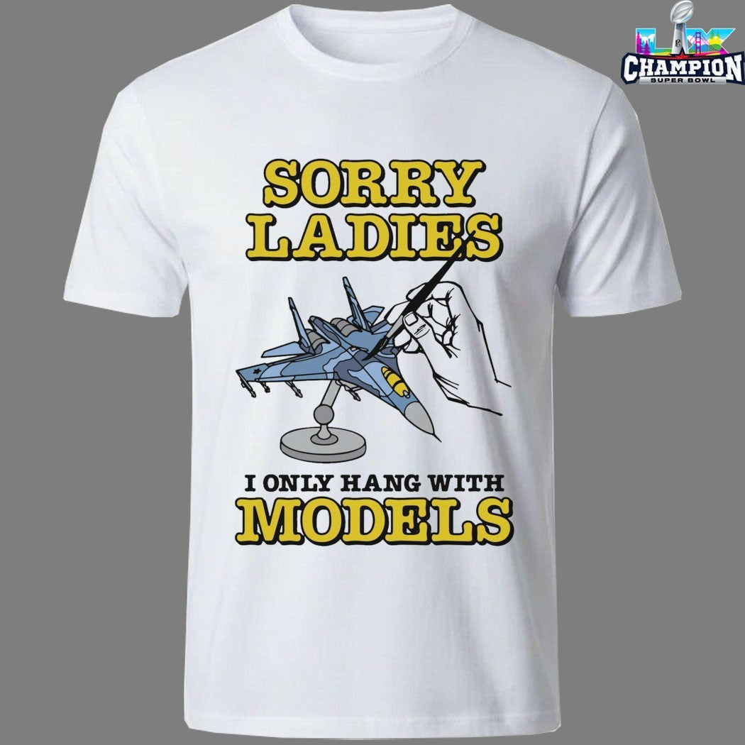Sorry Ladies I Only Hang With Models Jet Hand T-Shirts