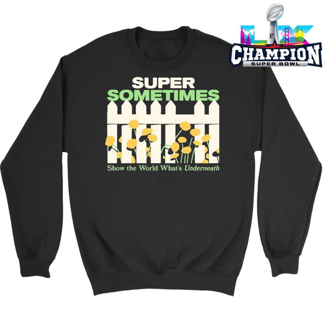 Super Sometimes Show The World What’s Underneath Shirt