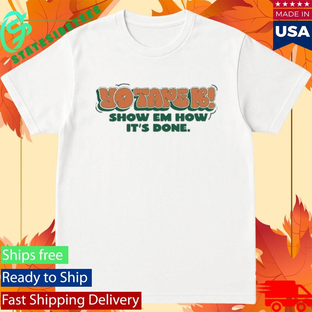 Tape B Drippin Show Em How It’s Done Shirt