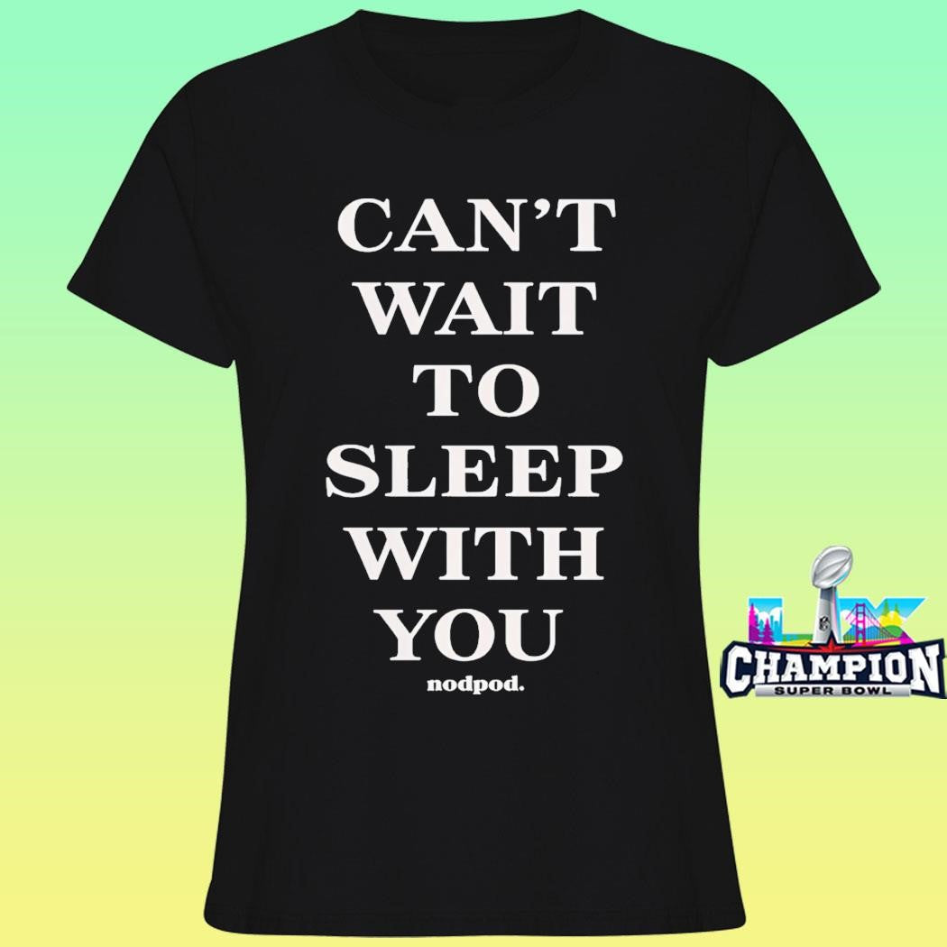 Taylor Frankie Paul Can’t Wait To Sleep With You Shirt