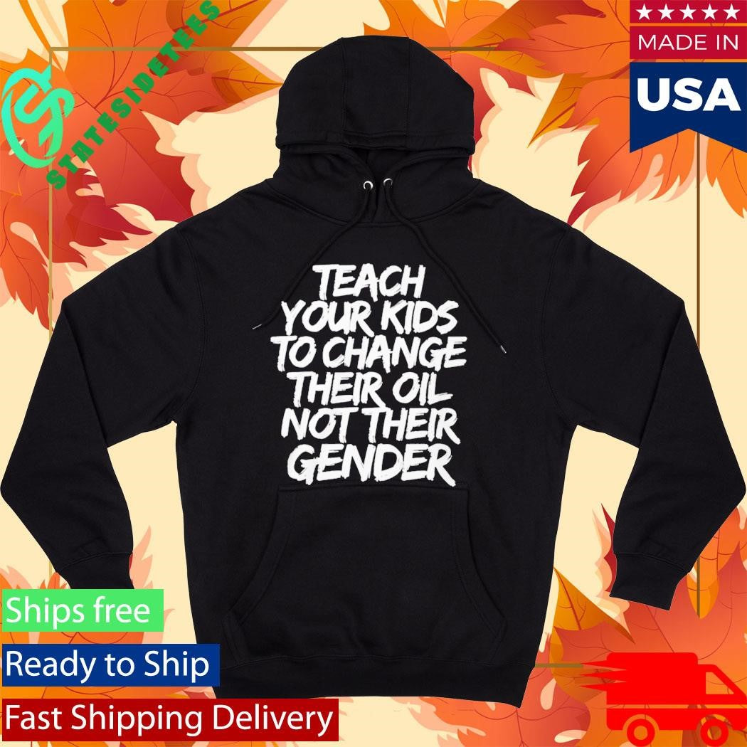 Teach Your Kids To Change Their Old Not Their Gender Shirt