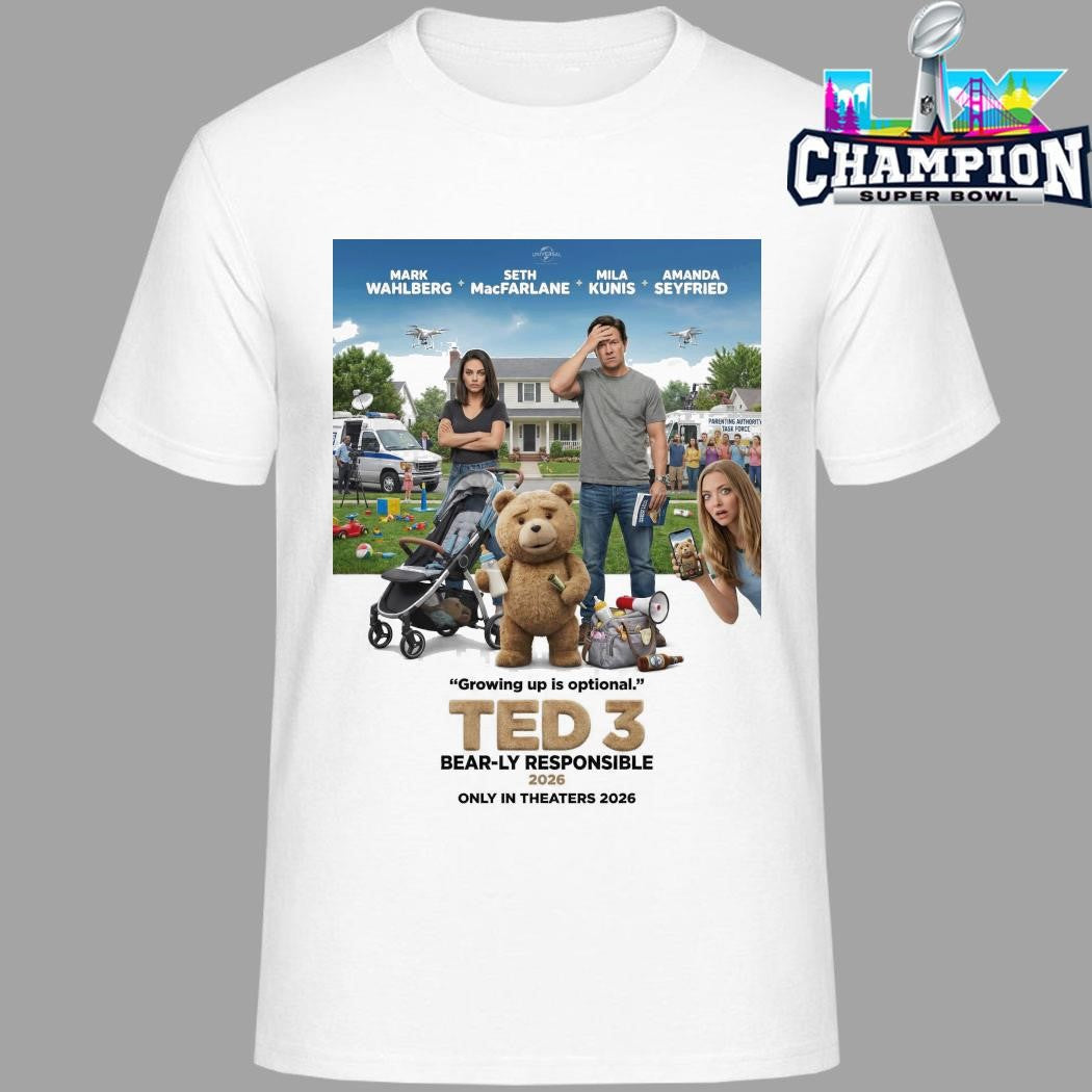 Ted 3 Bearly Responsible 2026 Growing Up Is Optional Only In Theaters 2026 Shirt