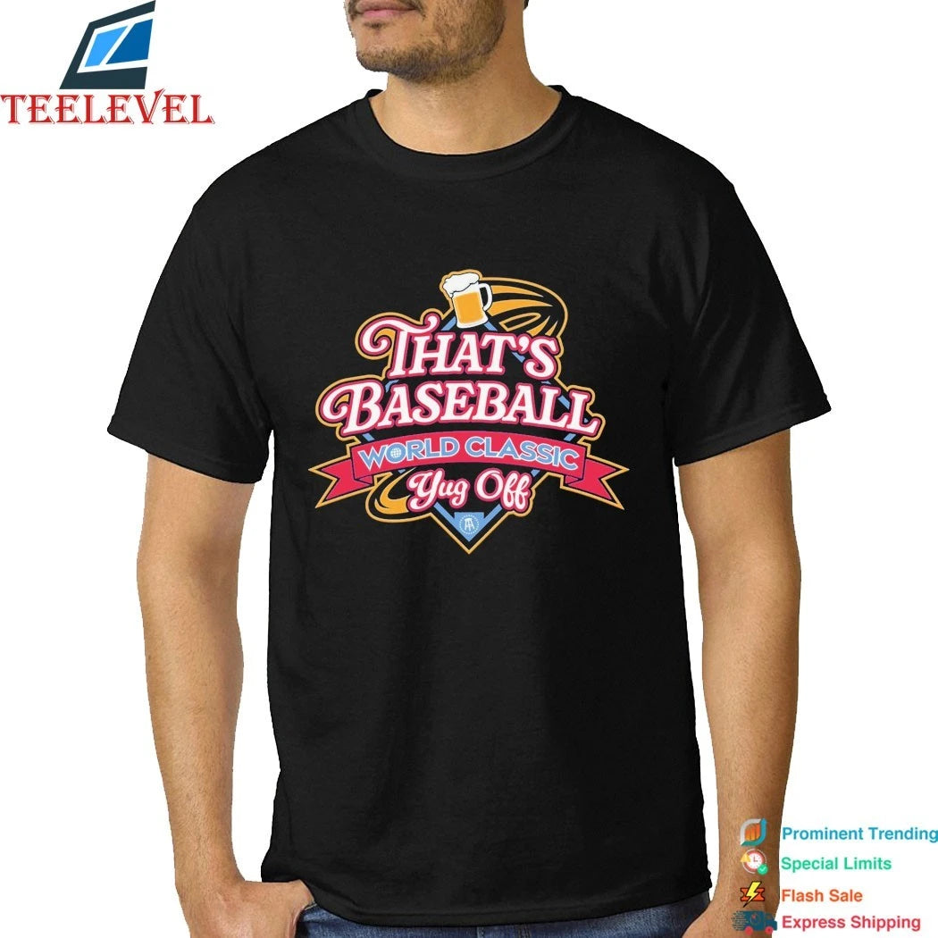 That’s Baseball World Classic Yug Off Beer Shirts