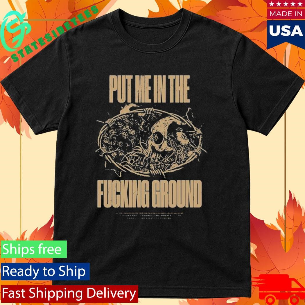 The Acacia Strain Put Me In The Ground Shirt