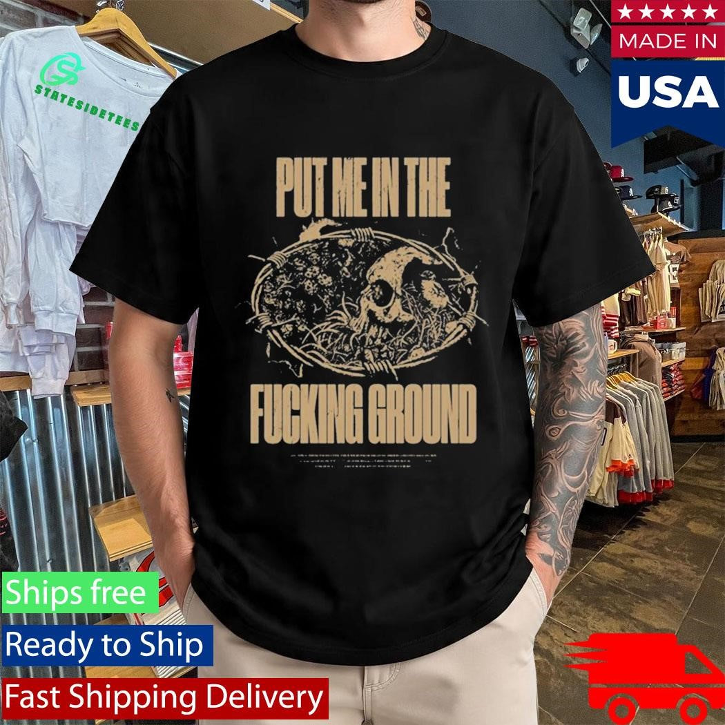 The Acacia Strain Put Me In The Ground Shirt