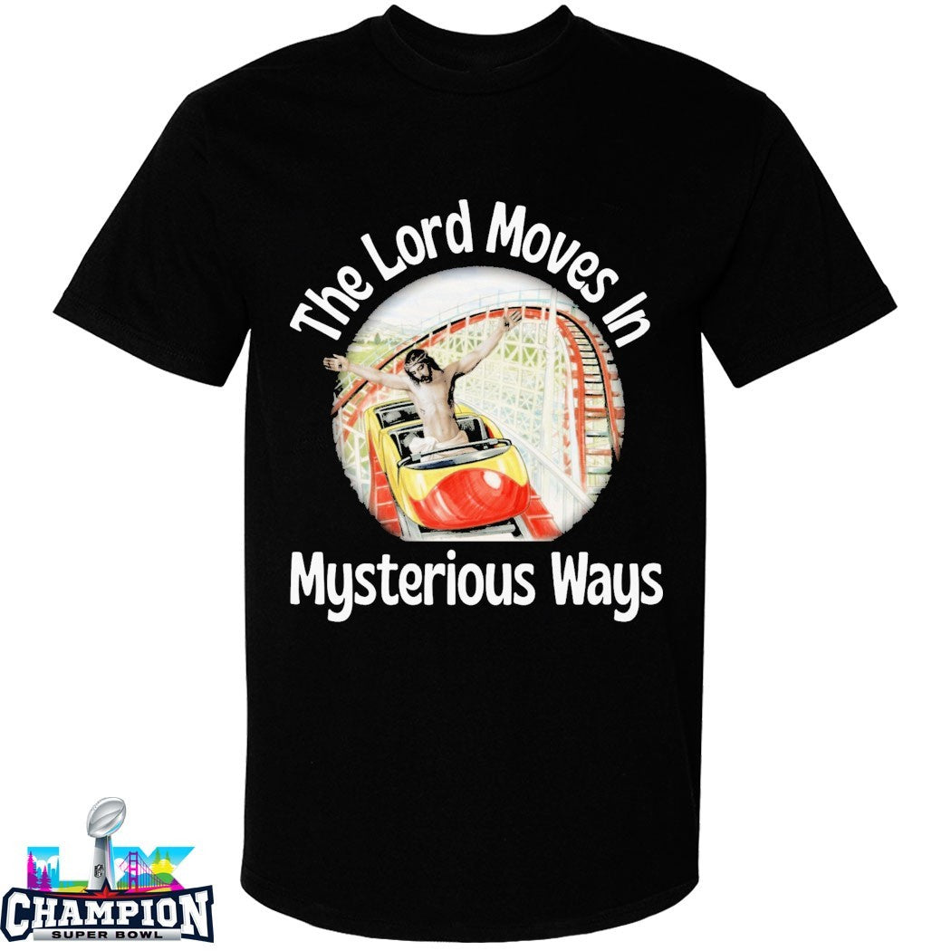 The Lord Moves In Mysterious Ways Jesus T-Shirts