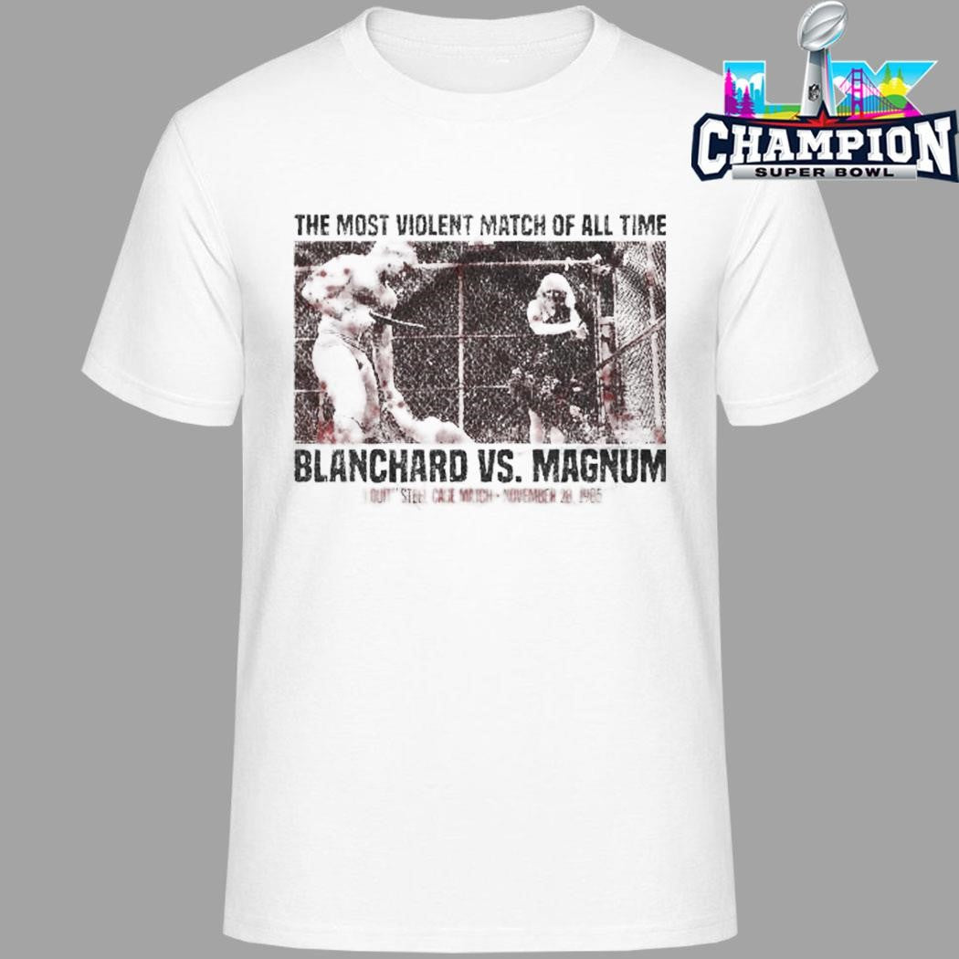 The Most Violent Match Of All Time Blanchard Vs Magnum Shirt