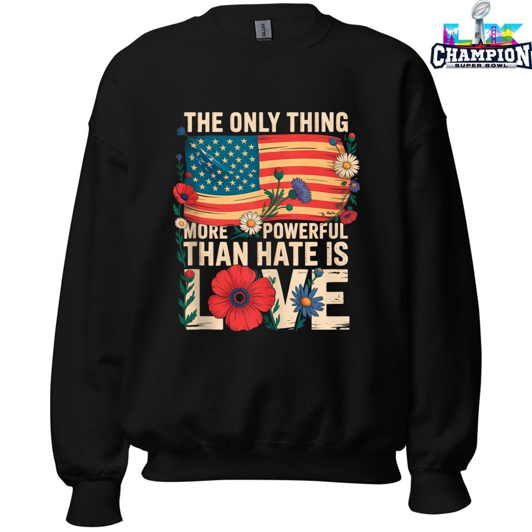 The Only Thing More Powerful Than Hate Is Love American Flag T-Shirts