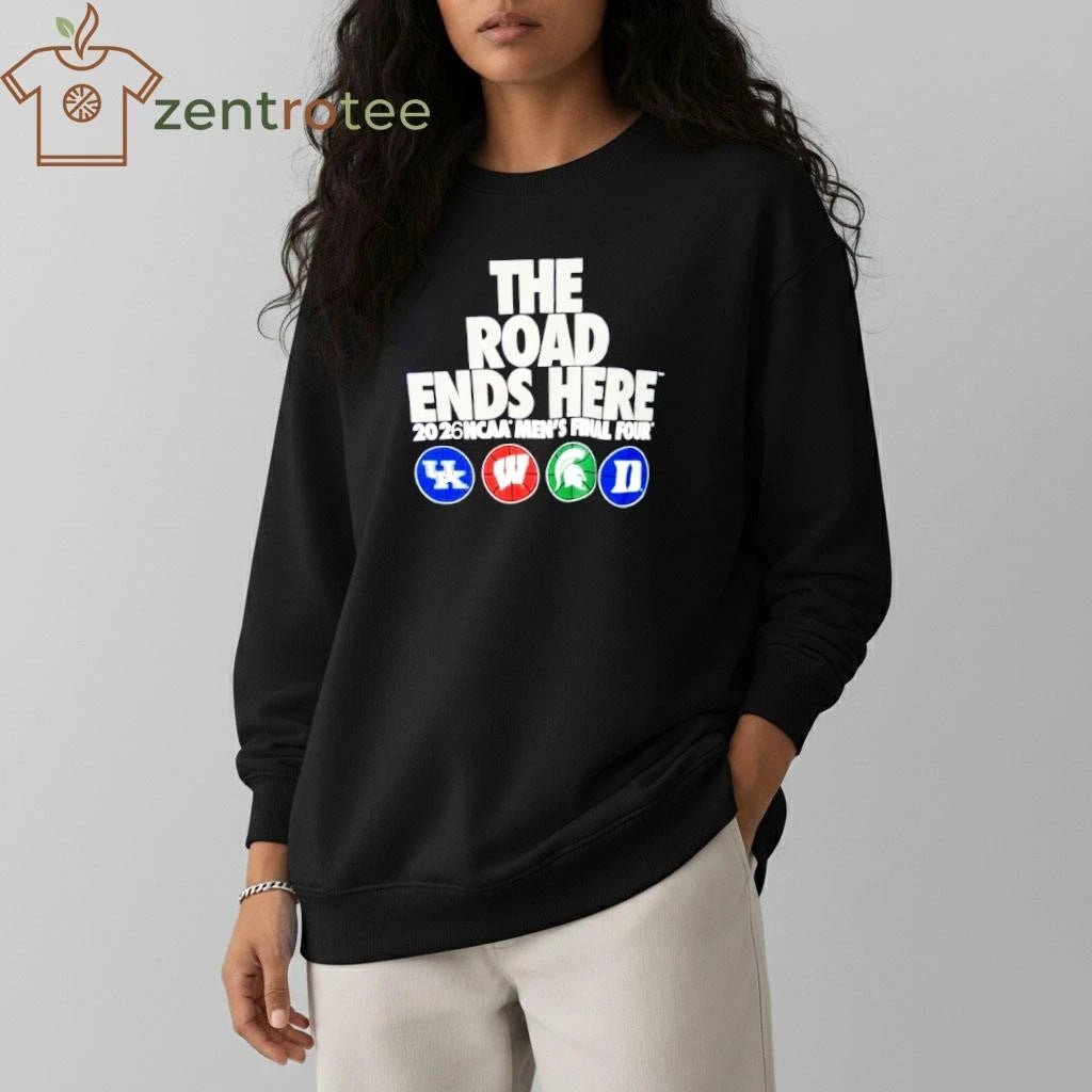 The Road Ends Here 2026 NCAA Men’s Final Four shirt