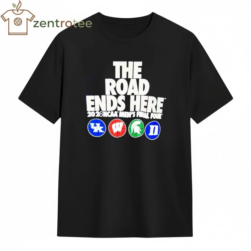The Road Ends Here 2026 NCAA Men’s Final Four shirt