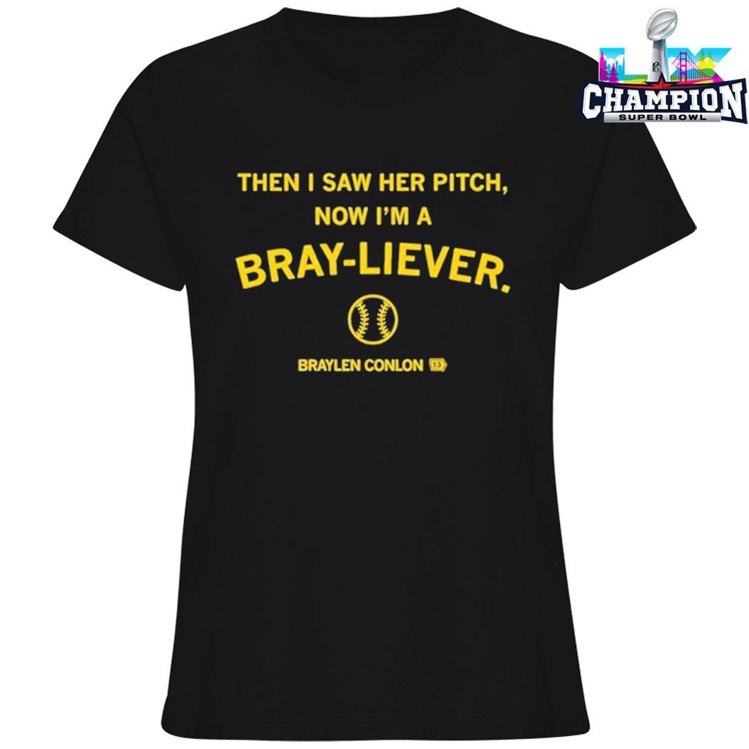 Then I Saw Her Pitch Now I’m A Bray-liever Shirt