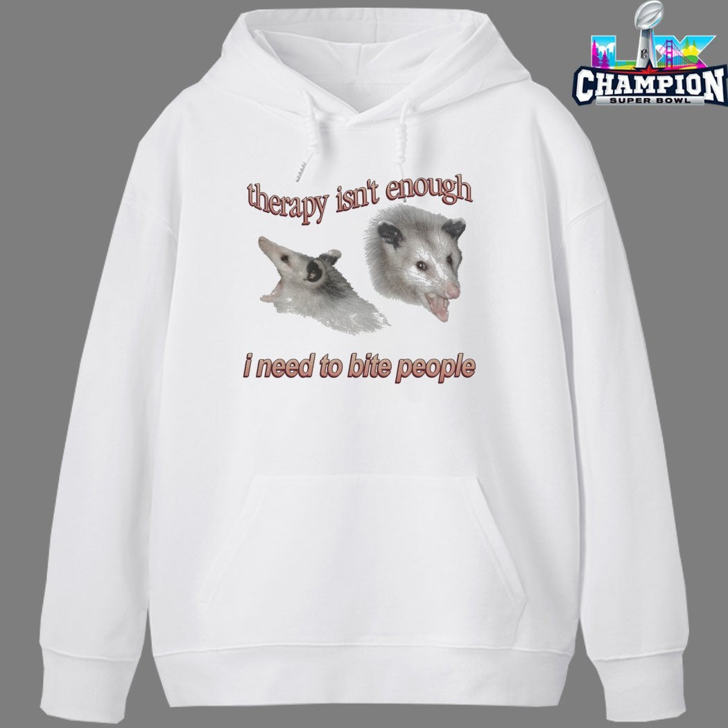 Therapy Isn’t Enough I Need To Bite People Possum T-shirts