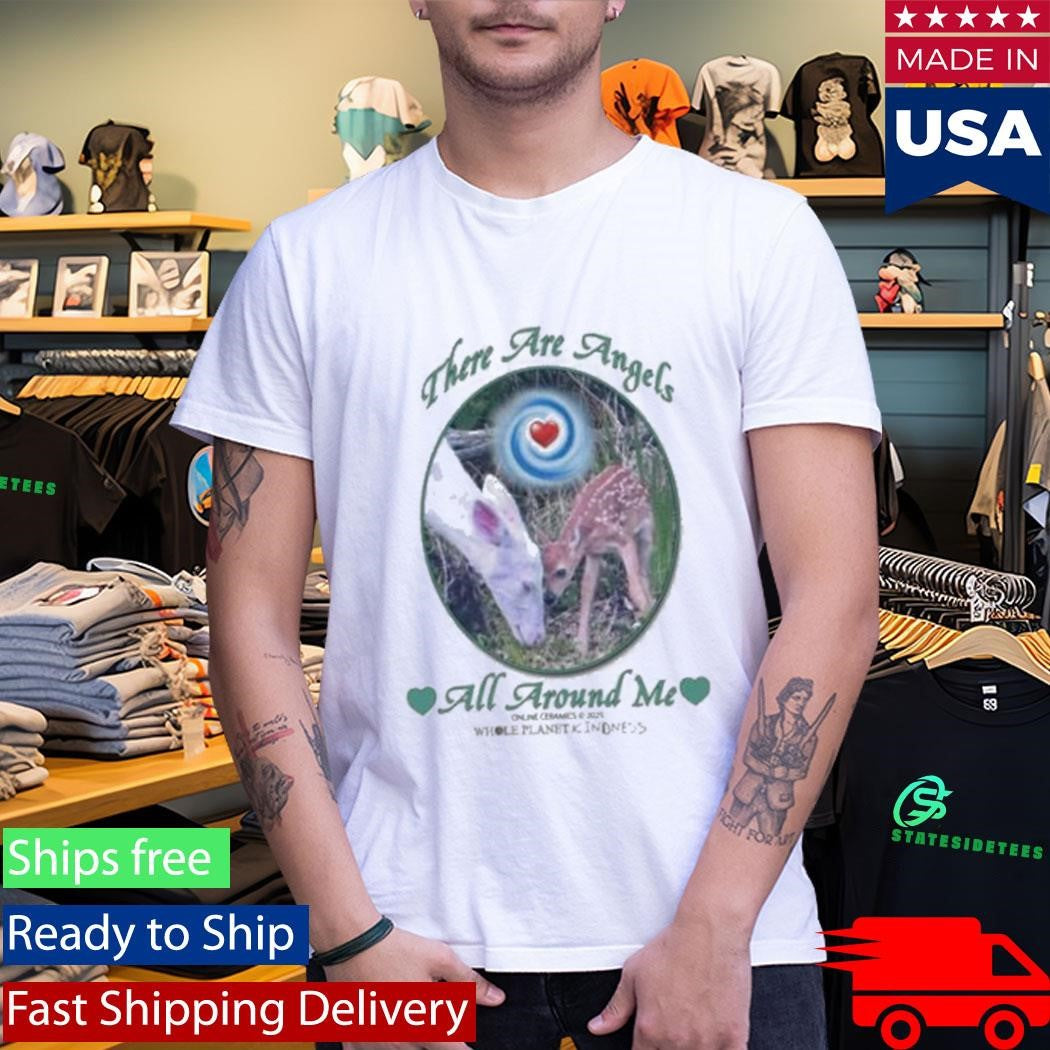 There Are Angels All Around Me Shirt