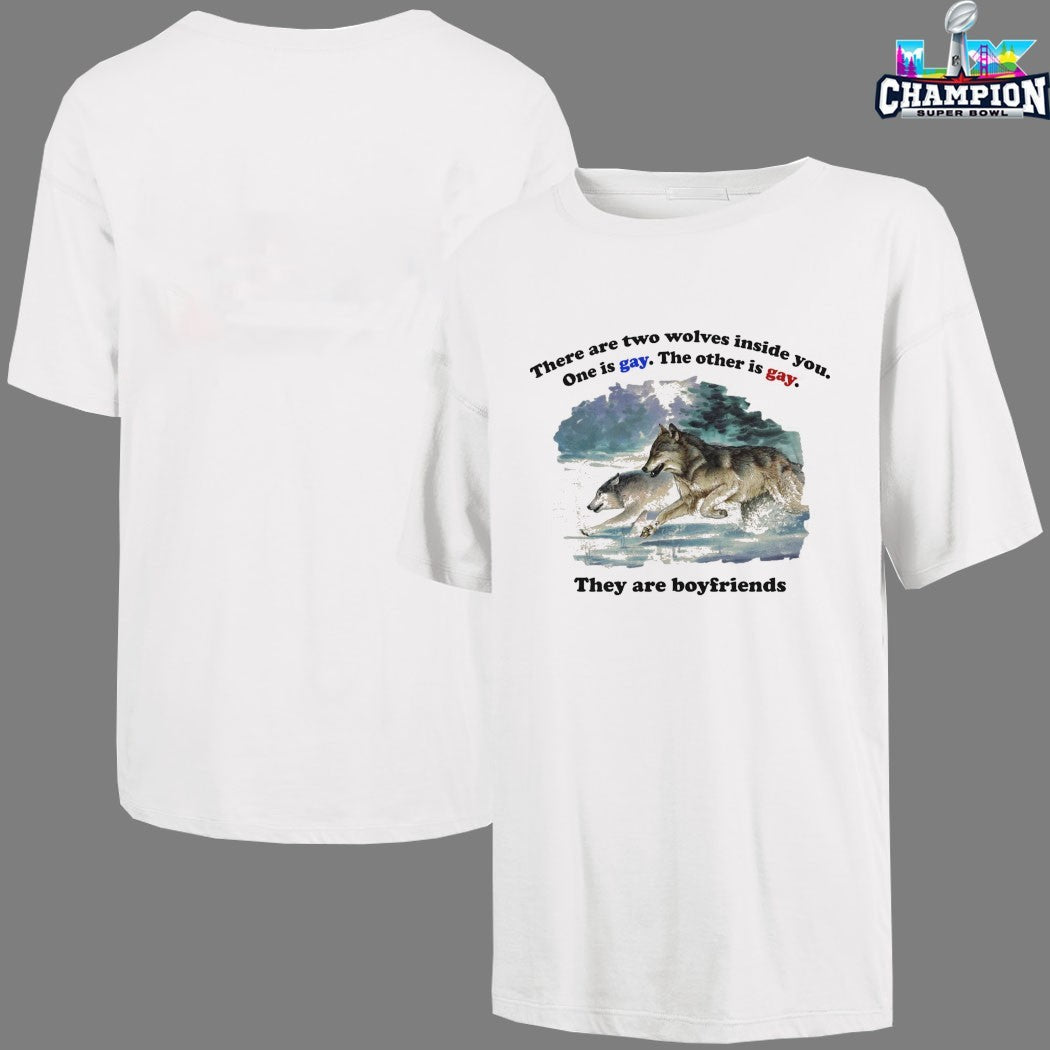There Are Two Wolves Inside You. One Is Gay. The Other Is Gay. They Are Boyfriends Wolves T-Shirts