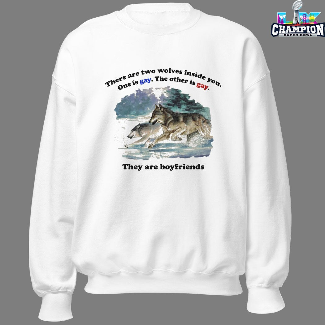 There Are Two Wolves Inside You. One Is Gay. The Other Is Gay. They Are Boyfriends Wolves T-Shirts