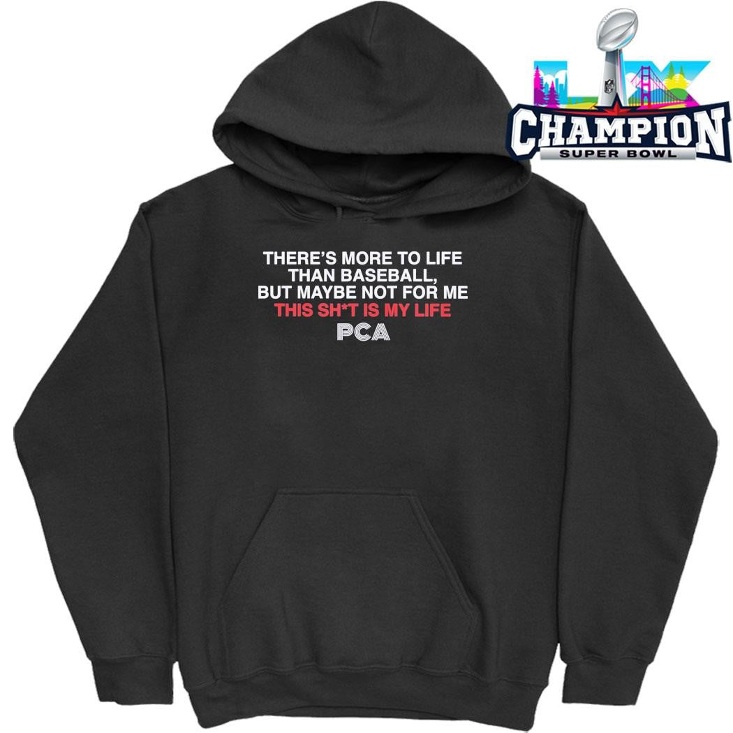 There’s More To Life Than Baseball But Maybe Not For Me This Shit Is My Life Shirt