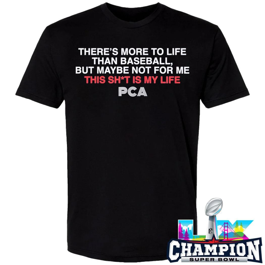 There’s More To Life Than Baseball But Maybe Not For Me This Shit Is My Life Shirt