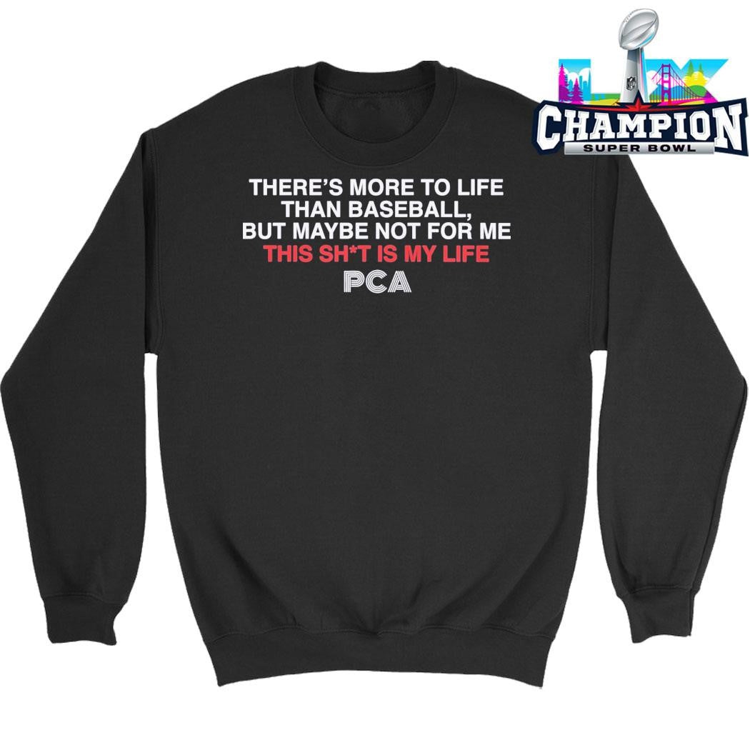 There’s More To Life Than Baseball But Maybe Not For Me This Shit Is My Life Shirt
