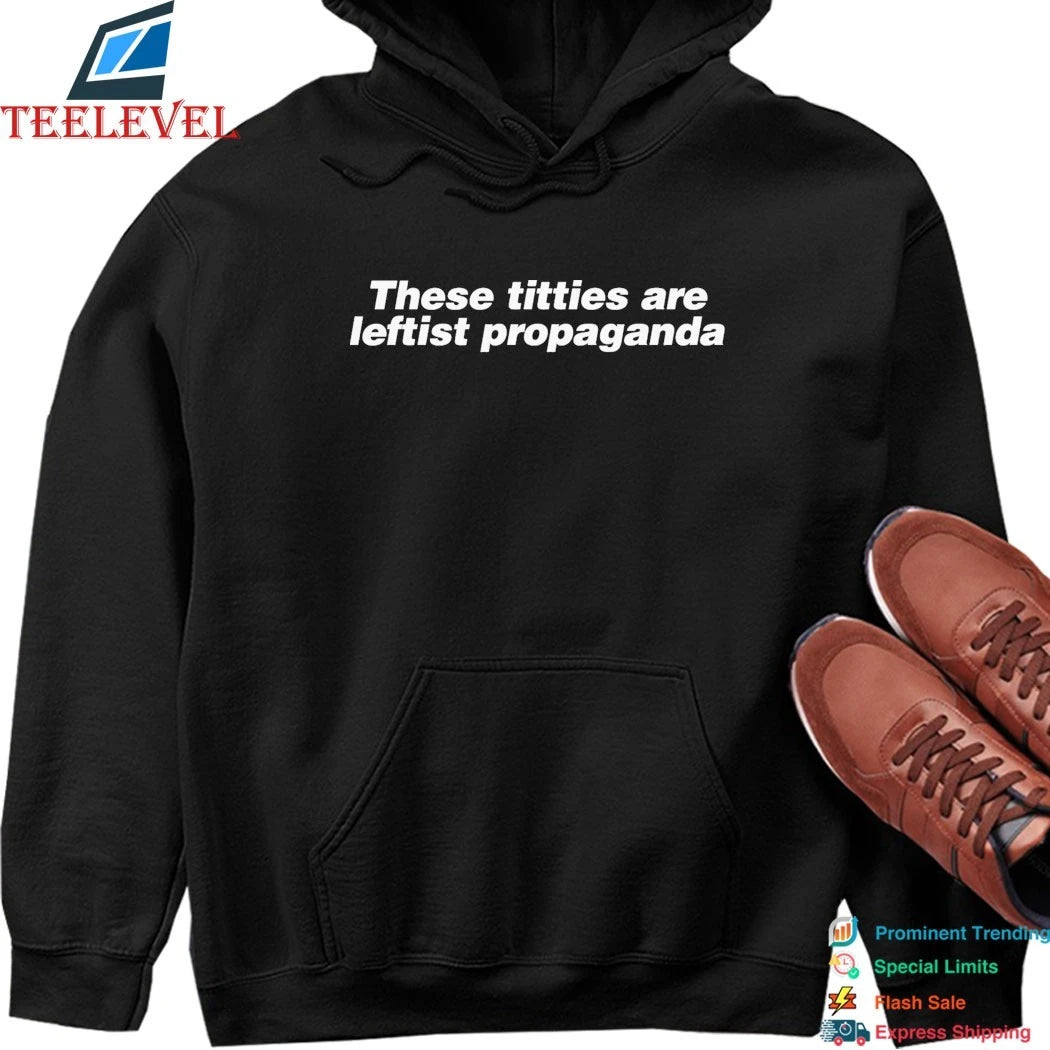 These Titties Are Leftist Propaganda Shirts