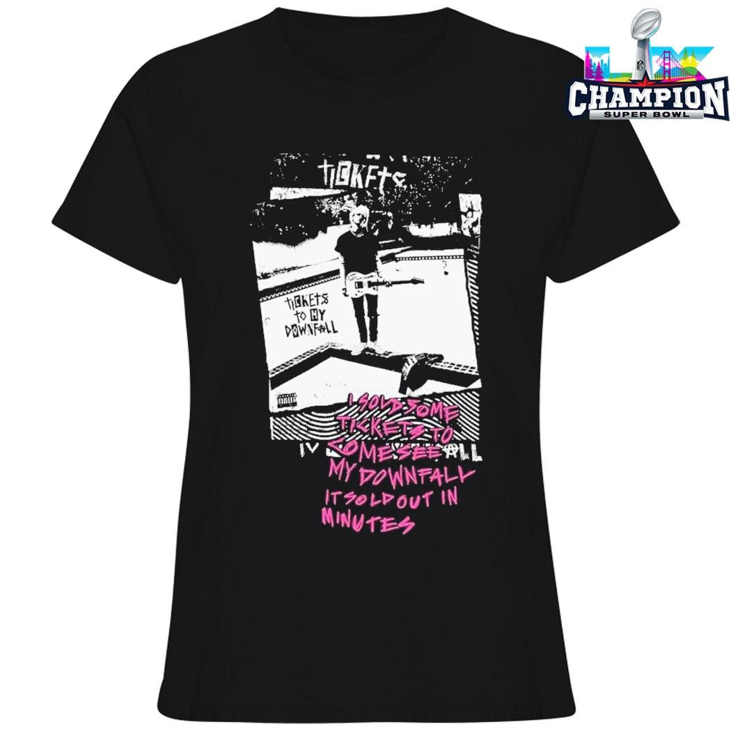 Tickets To My Downfall I Sold Some Tickets To Come See My Downfall It Sold Out In Minutes Shirt