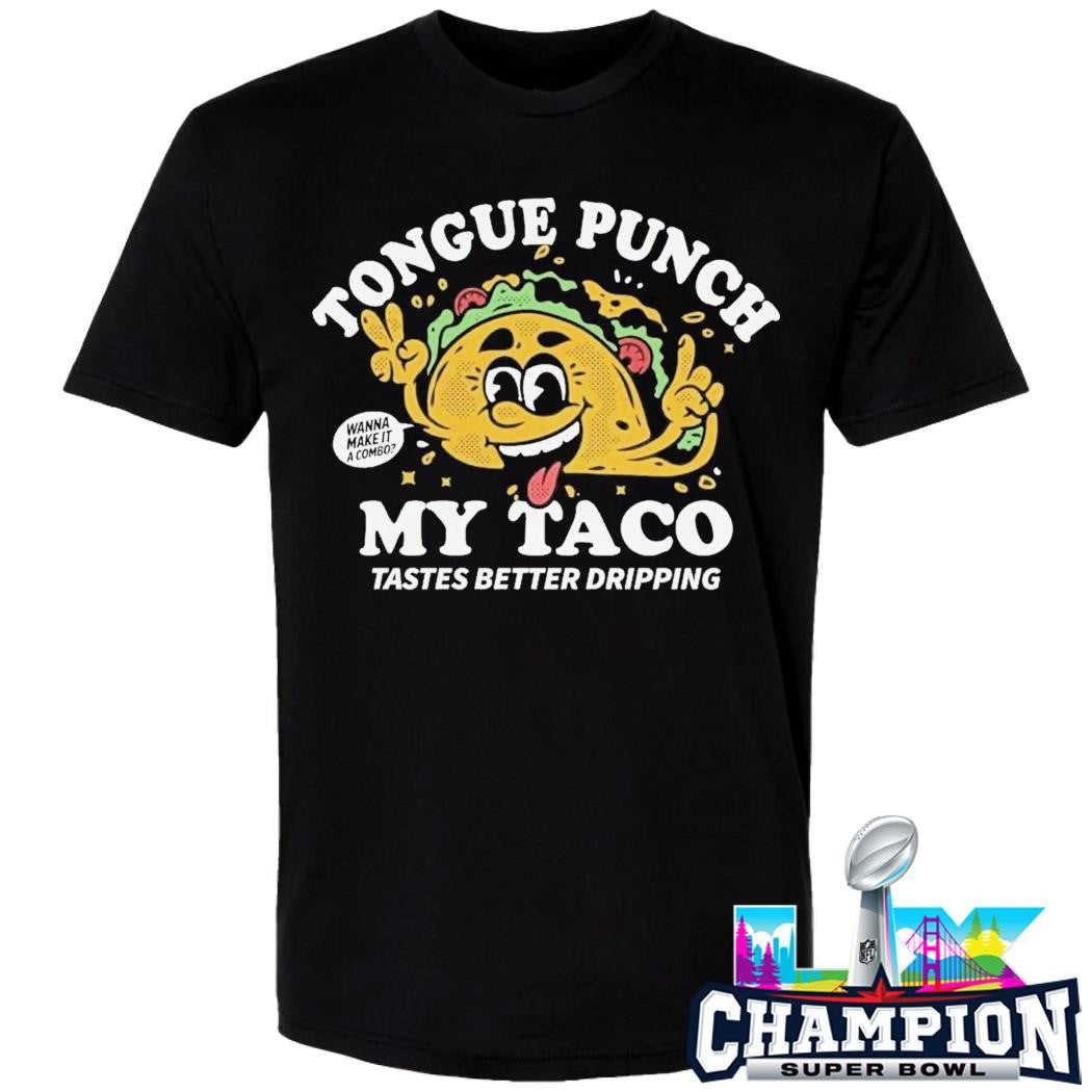 Tongue Punch My Taco Tastes Better Dripping Shirt