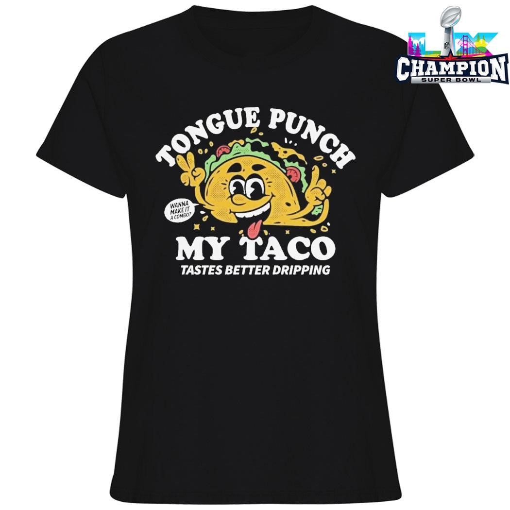 Tongue Punch My Taco Tastes Better Dripping Shirt