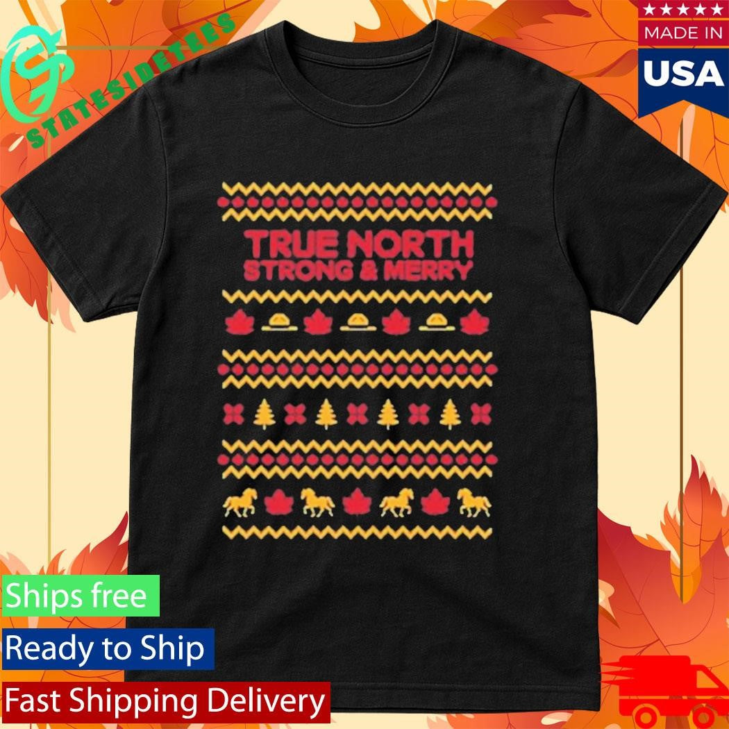 True North Strong &amp; Merry Ugly Christmas Shirt