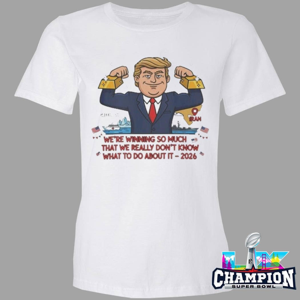 Trump We’re Winning So Much Shirt