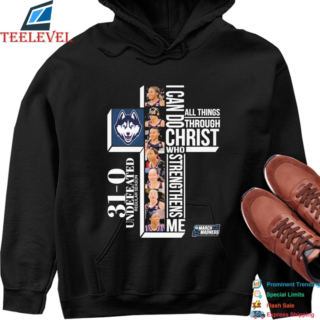 Uconn Huskies 31-0. Perfect. Undefeated Regular Season March Madness I Can Do All Things Through Christ Who Strengthens Me T-shirts