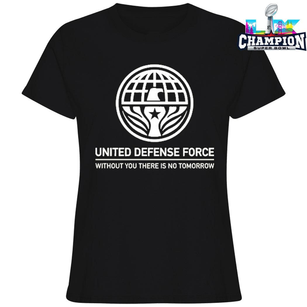 United Defense Force Without You There Is No Tomorrow Shirt