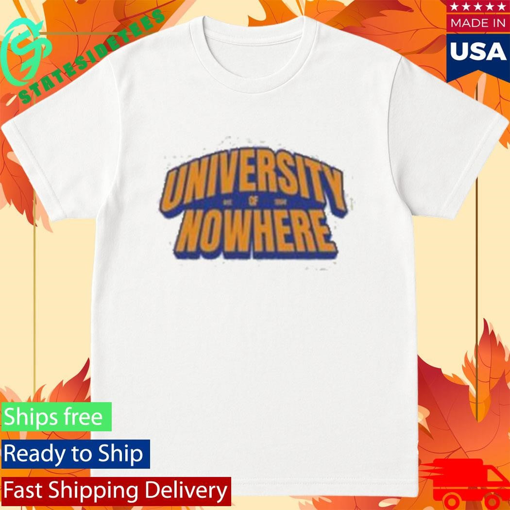 University Of Nowhere Shirt
