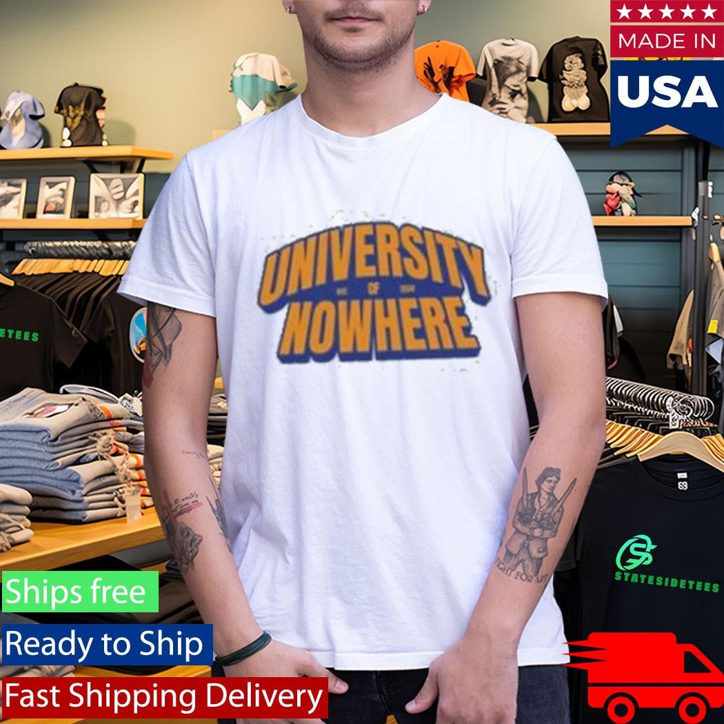 University Of Nowhere Shirt