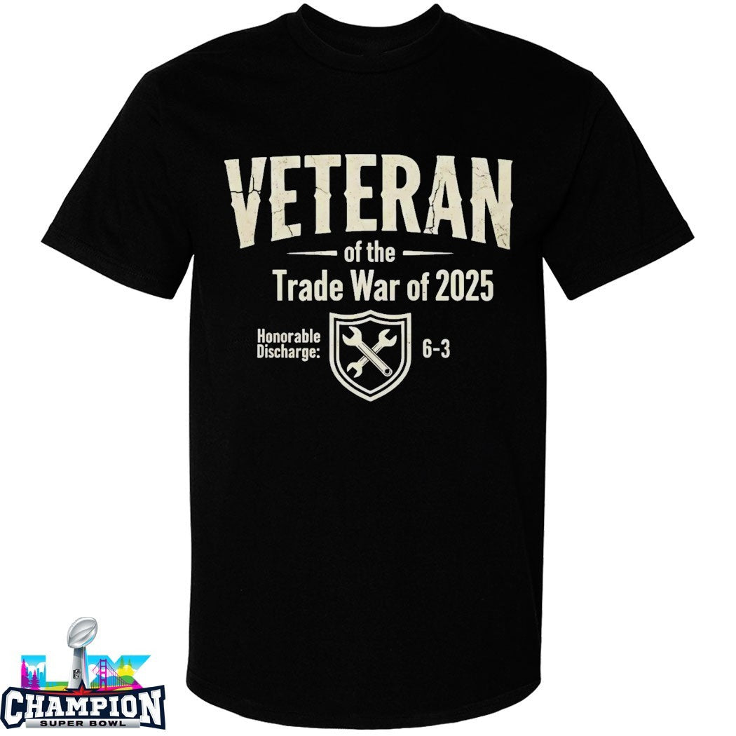 Veteran Of The Trade War Of 2025 Honorable Discharge 6-3 T-shirts